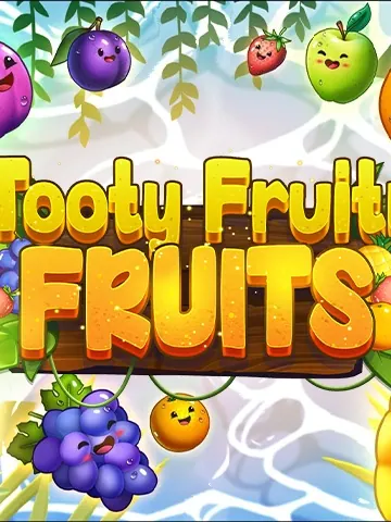 Tooty Fruity Fruits
